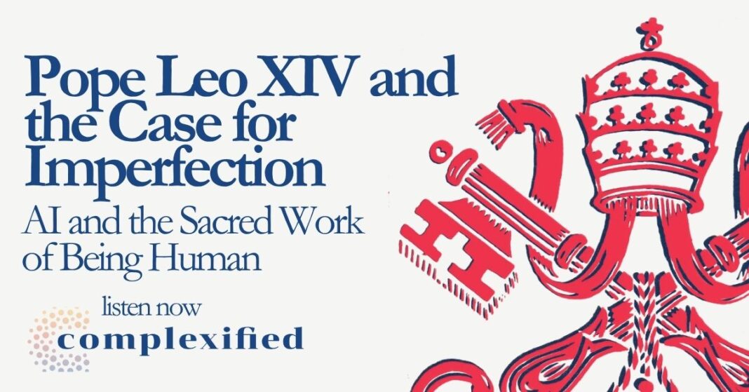Pope Leo XIV and the Case for Imperfection